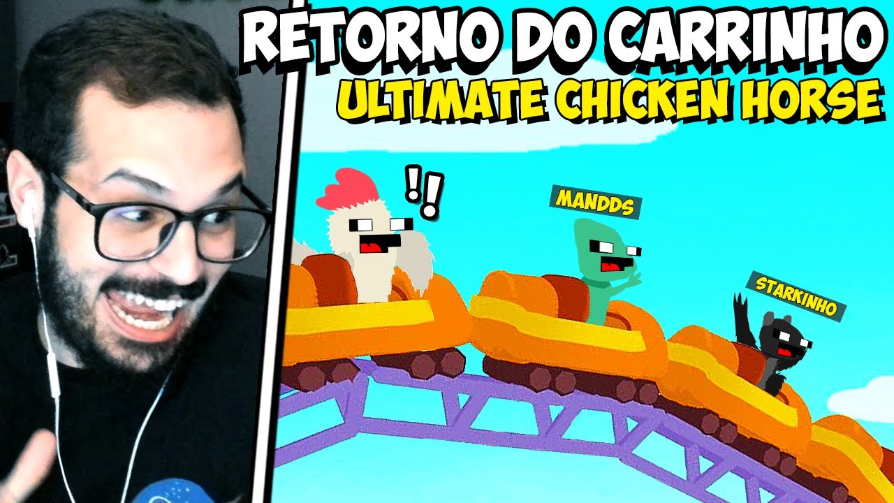 ELE VOLTOU! CUIDADO COM CARRINHO | ULTIMATE CHICKEN HORSE