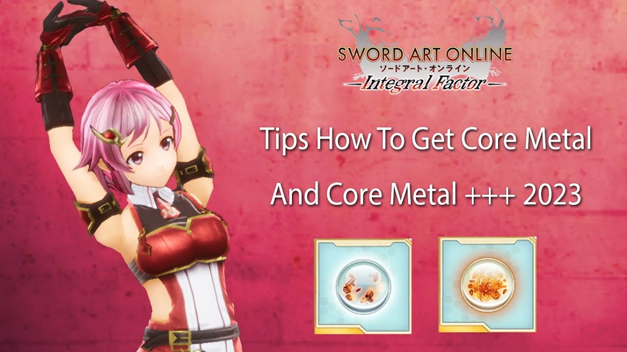 Tips dapetin core metal 2023 - Sword Art Online Integral Factor