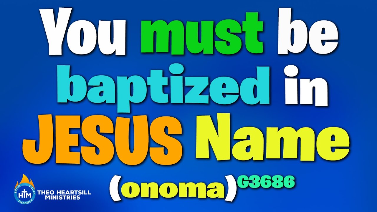 WHY YOU MUST BE BAPTIZED IN JESUS NAME, NOT FATHER SON AND HOLY SPIRIT