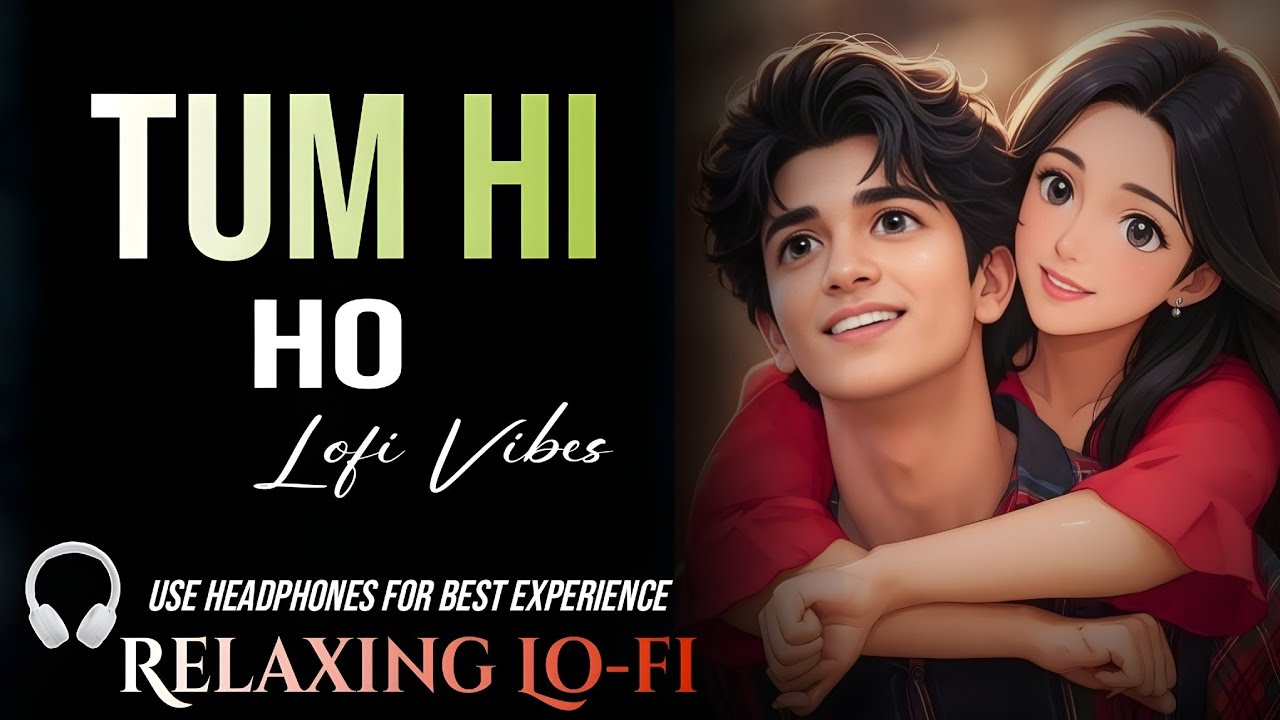 Tum Hi Ho | Lofi Vibes Song | Bollywood Lofi Song | तुम ही हो Hindi Song | Slowed Reverb Lofi 2026