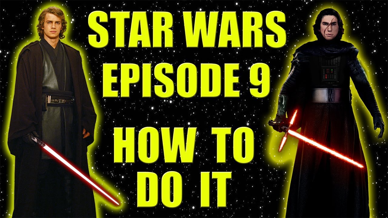 Star Wars Episode 9 - How to do it!