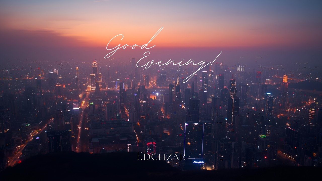[House Music] Good Evening! / Edchzar