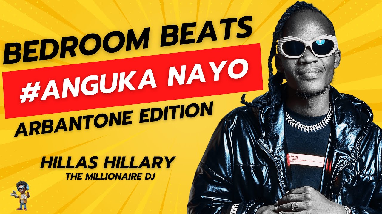 ARBANTONE  ANGUKA NAYO- BEDROOMBEATS | HILLAS HILLARY