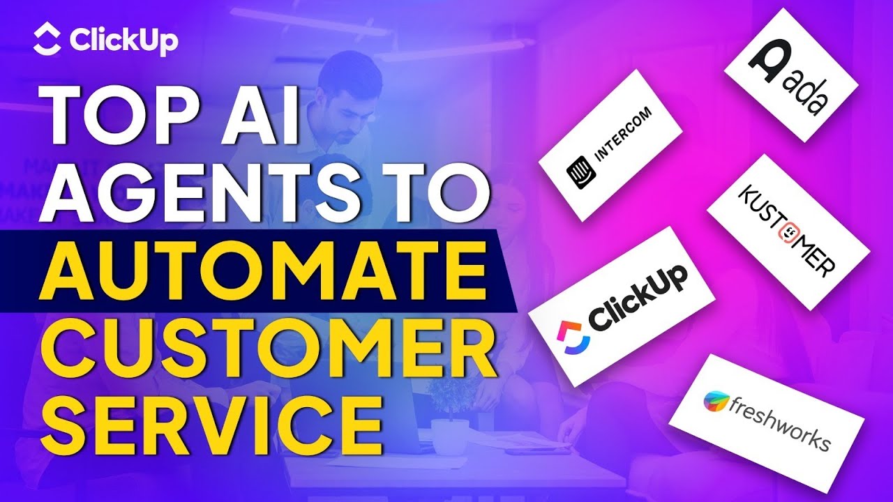 Stop Overwhelming Your Support Team: Top AI Customer Service Agents They Will Actually Use | ClickUp