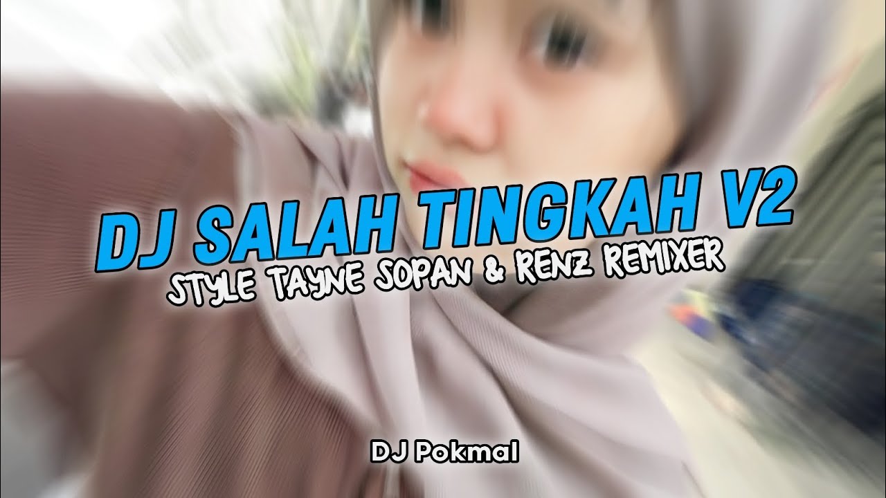 DJ SALAH TINGKAH V2 HARMOR STYLE TAYNE SOPAN X RENZ REMIXER