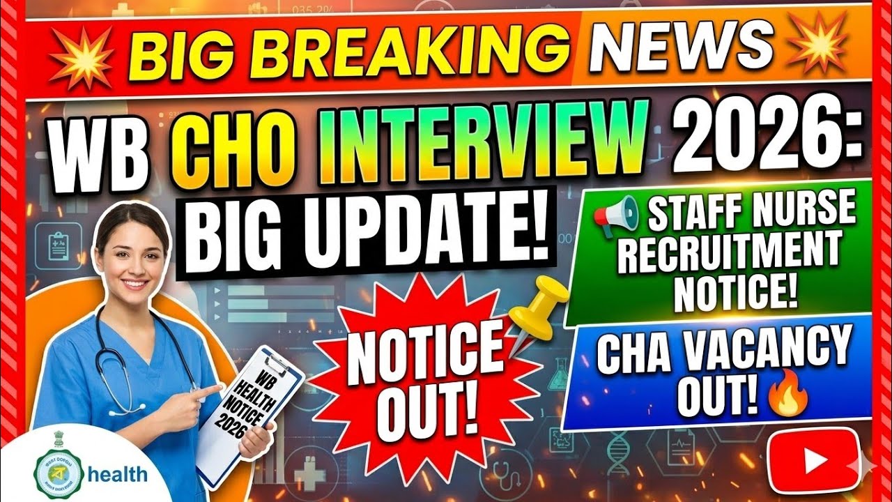 💥📌WB CHO  Interview 2026: Big Update! 📢  Staff Nurse Recruitment Notice & CHA Vacancy Out! 🔥