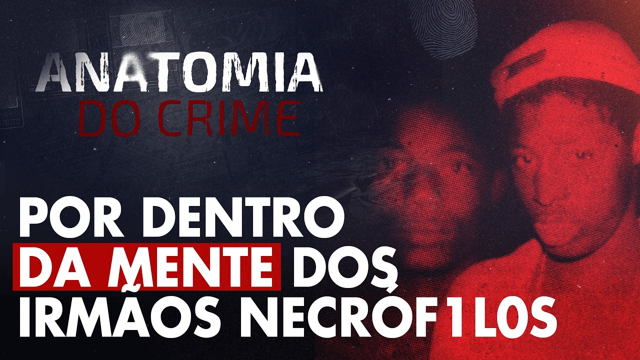 ANATOMIA DO CRIME - A CIDADE FOI ABANDONADA POR MEDO DELES - IRMÃOS NECRÓF1L0S