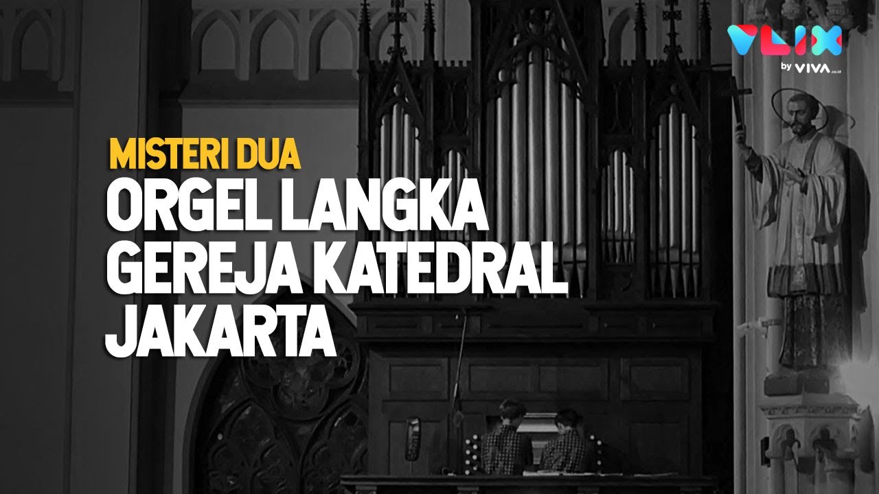 Menguak Misteri 2 Organ Pipa Langka Gereja Ikonik Jakarta