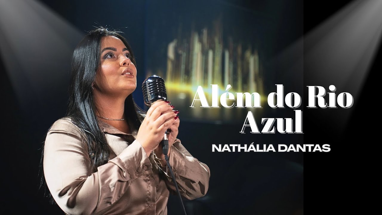 Nathália Dantas | Além do Rio Azul [Cover Voz da Verdade]