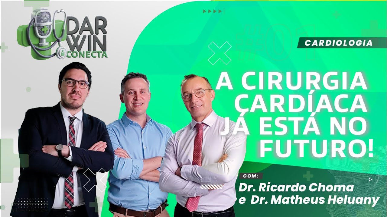 A CIRURGIA CARDÍACA JÁ ESTÁ NO FUTURO! - Darwin Conecta #01
