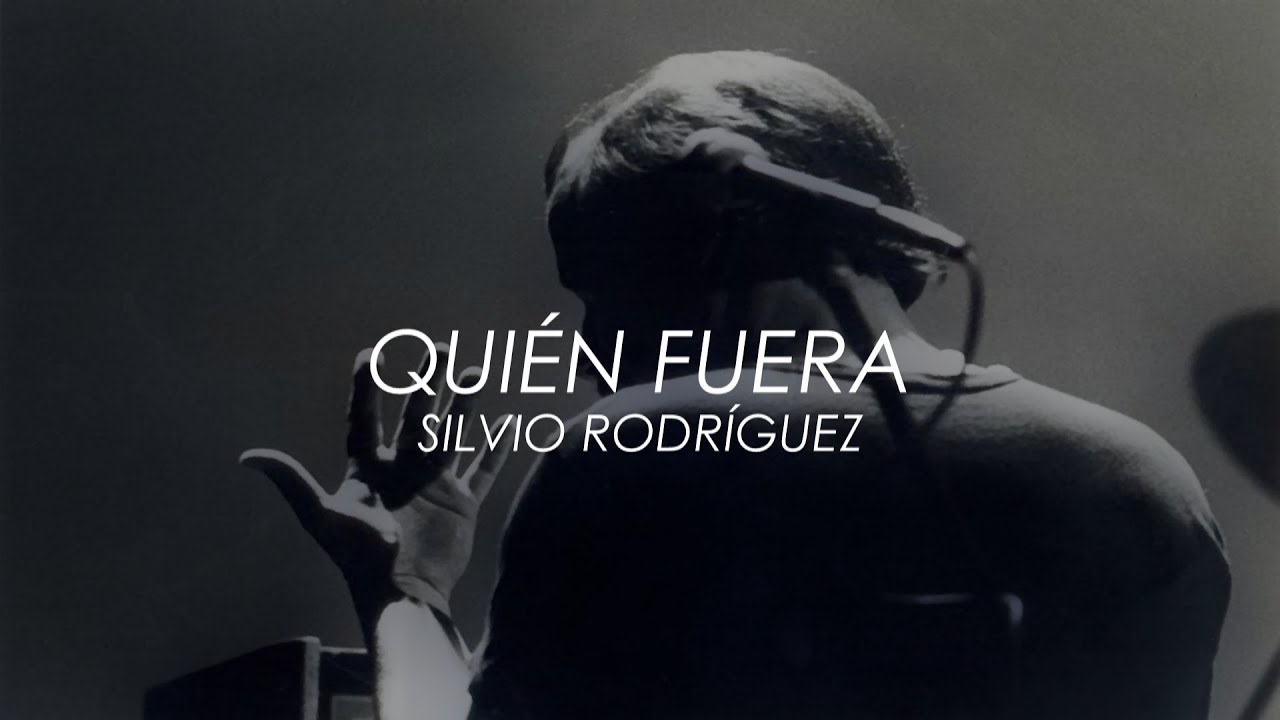 Silvio Rodríguez - Quién fuera (Letra)