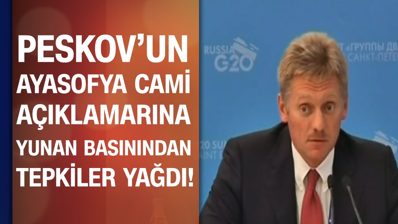 Peskov'un Ayasofya Cami açıklamasına Yunan basınında tepki
