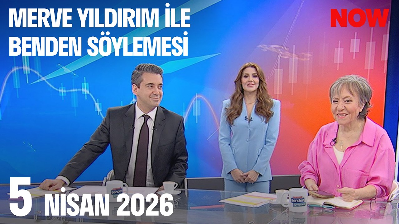 5 Nisan 2026 Merve Yıldırım ile Benden S&ouml;ylemesi