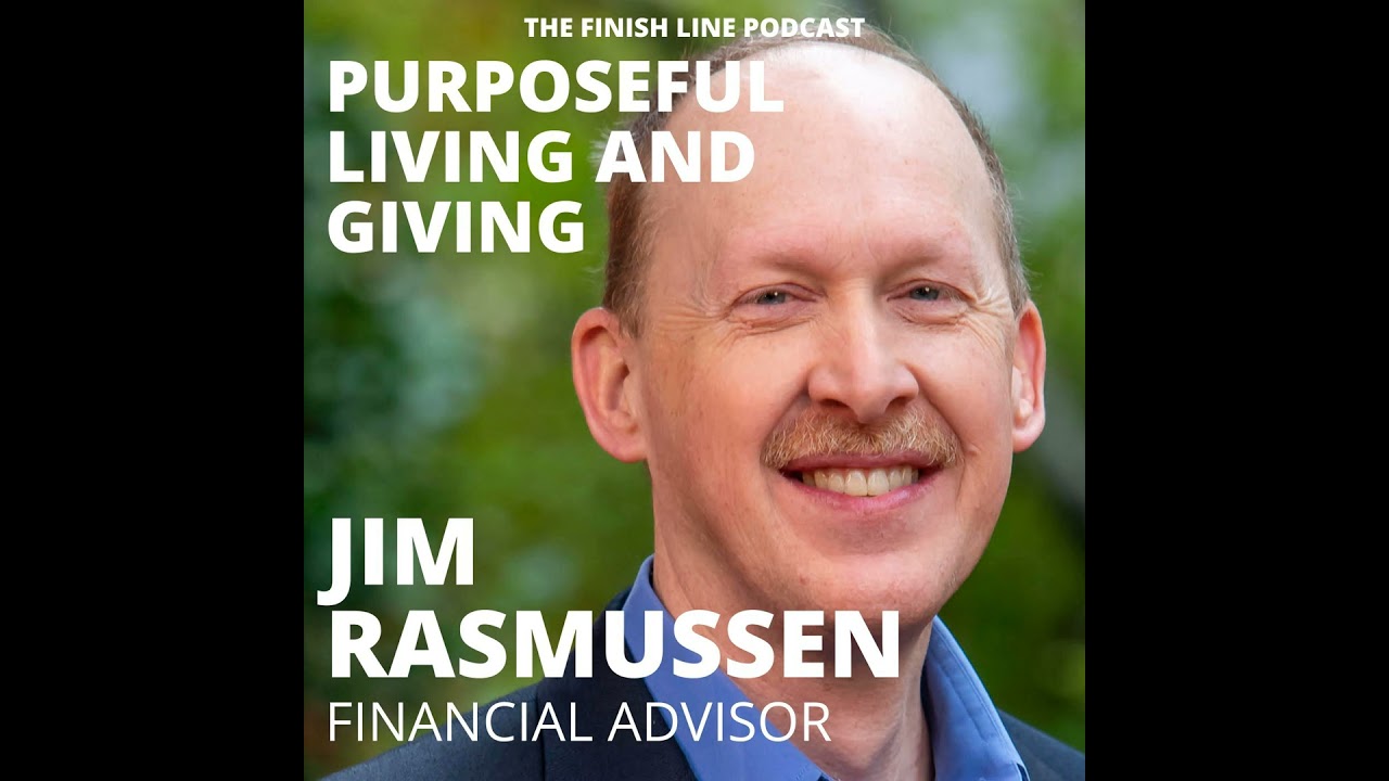 Jim Rasmussen, Financial Advisor, on Purposeful Living and Giving (Ep.101)
