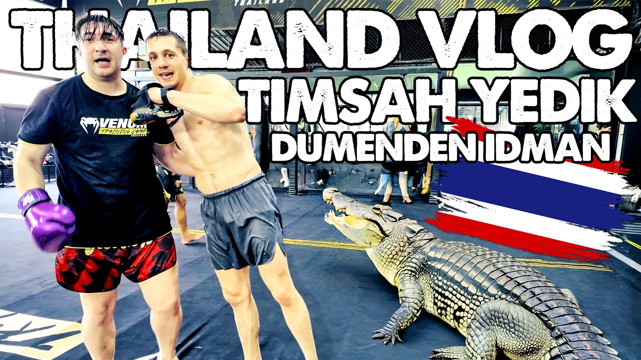 🇹🇭 THAILAND VLOG | Timsah yedik , Venum'da Dümenden antrenman !