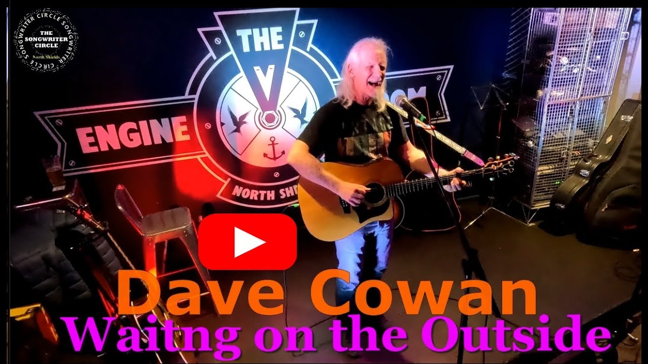 Dave Cowan   Waiting on the Outside   Songwriter Circle North Shields Live Music Video