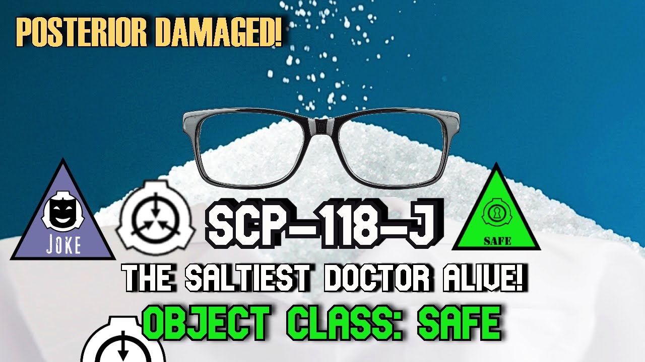 SCP-118-J Самый соленый доктор из ныне живущих | Безопасный объектный класс | шутка scp