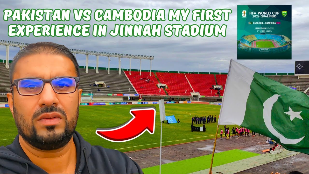 VLOG Pakistan Vs Cambodia My First Experience In Jinnah Stadium, Islamabad 