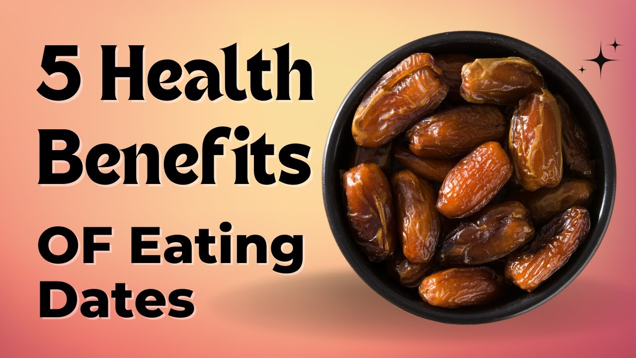 5 Health Benefits of Eating Dates