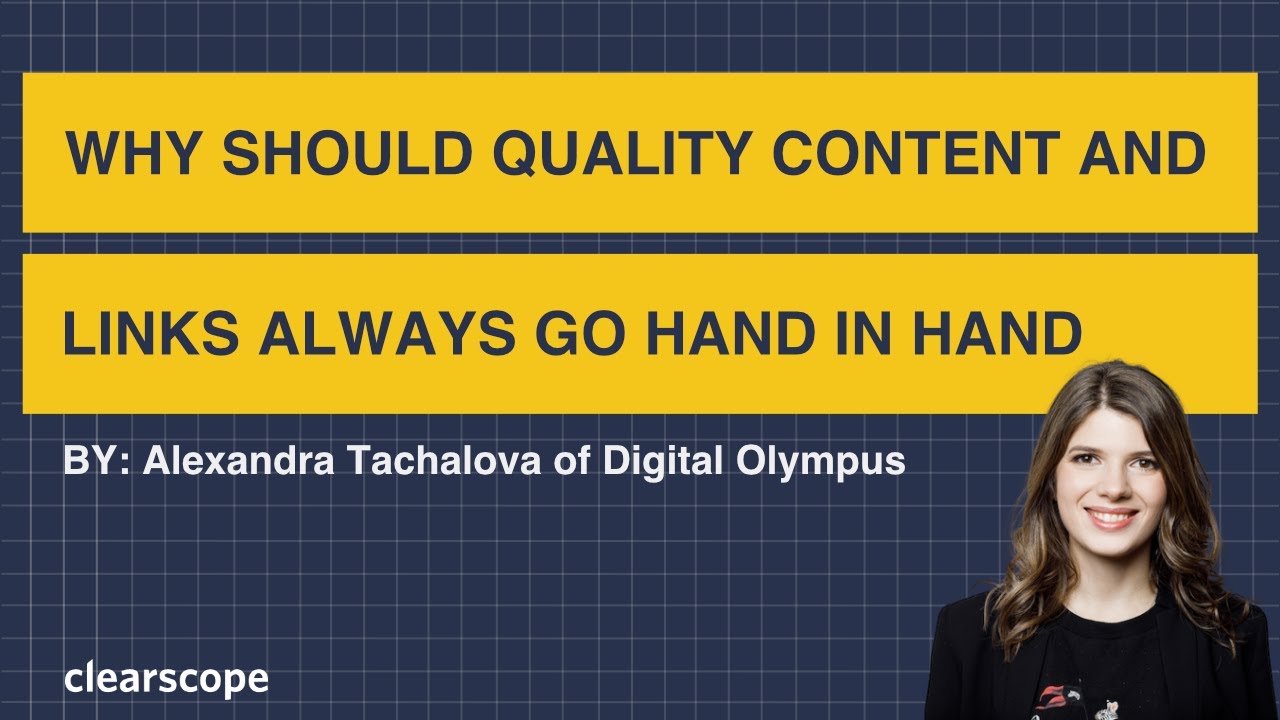 Why Should Quality Content and Links Always Go Hand In Hand: Alexandra Tachalova