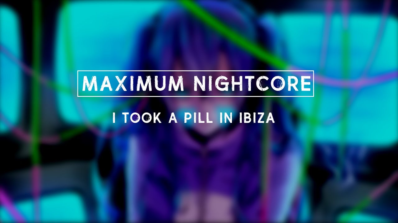 Nightcore - I Took A Pill In Ibiza (Female Version)
