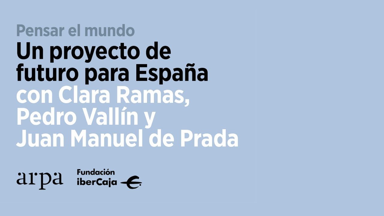 UN PROYECTO DE FUTURO PARA ESPAÑA | «Pensar el mundo» #02