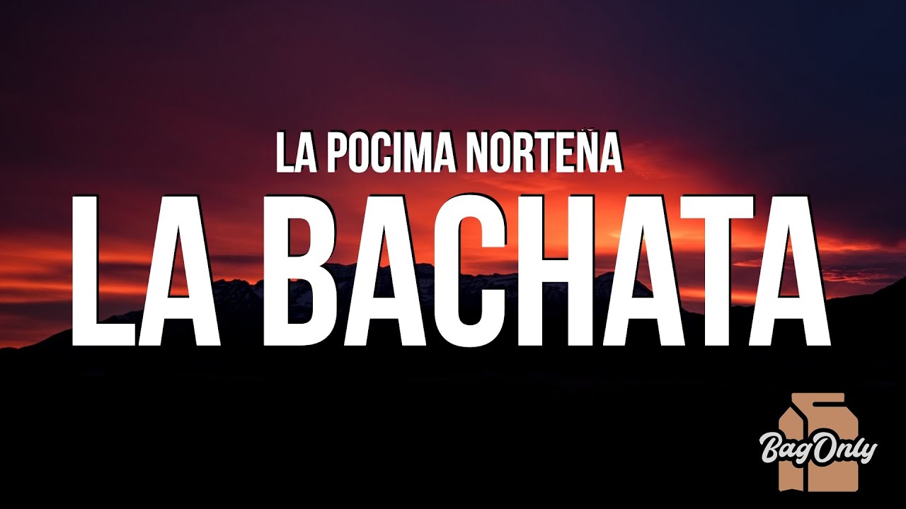 La Pocima Norte&ntilde;a - La Bachata (Letra/Lyrics)