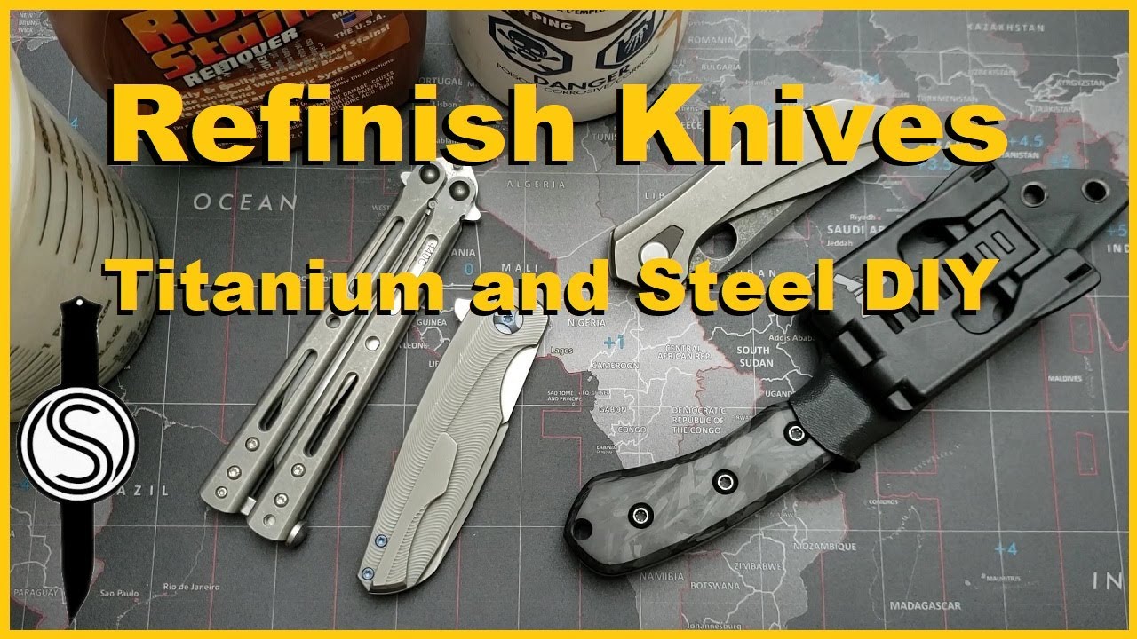 Refinishing Knives | Budget DIY Titanium and Steel Finishes