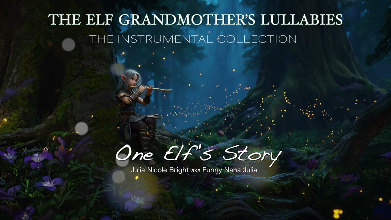 ✨🌙🎶 ONE ELF’s STORY ✨#CelticMusic #Lullaby #RelaxingMusic #FunnyNanaJulia