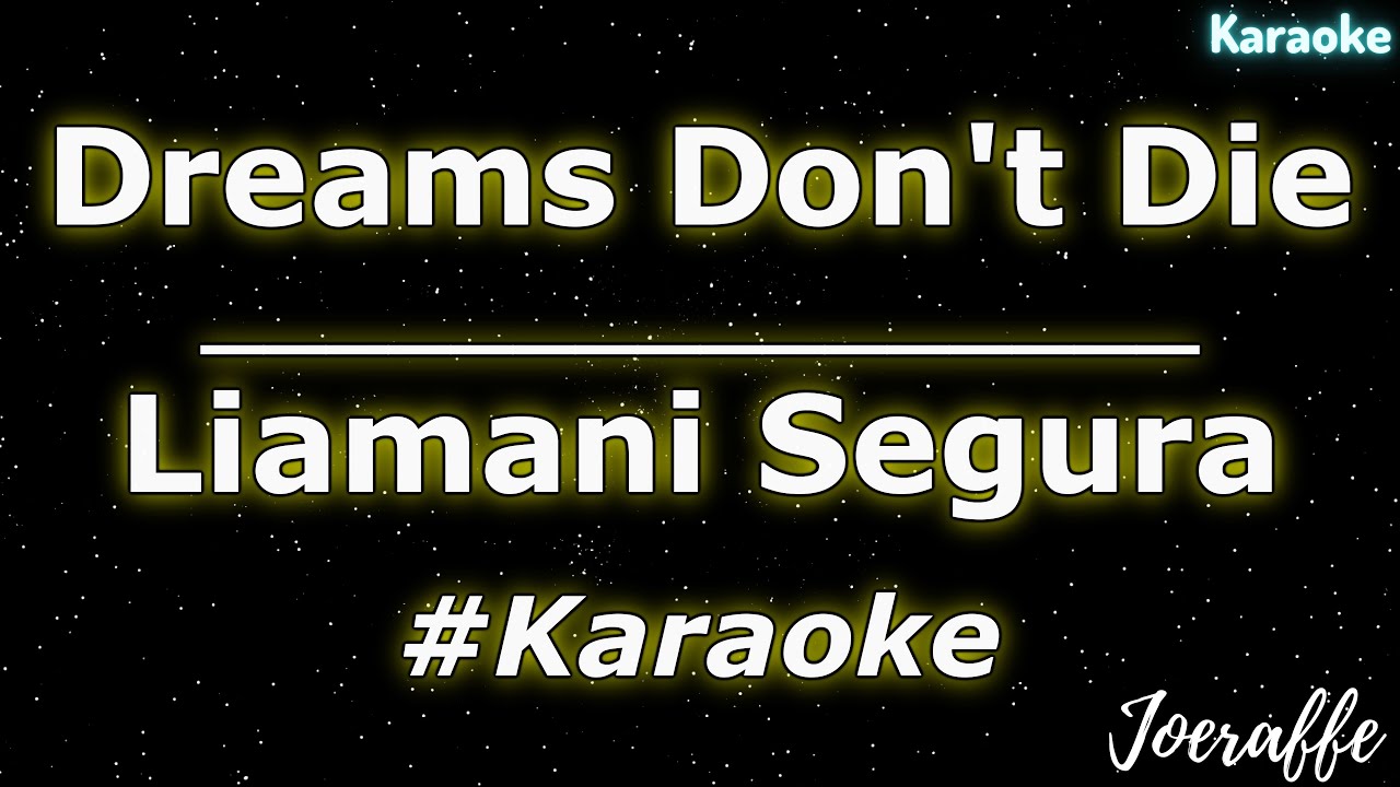 Liamani Segura - Dreams Don't Die (Karaoke)