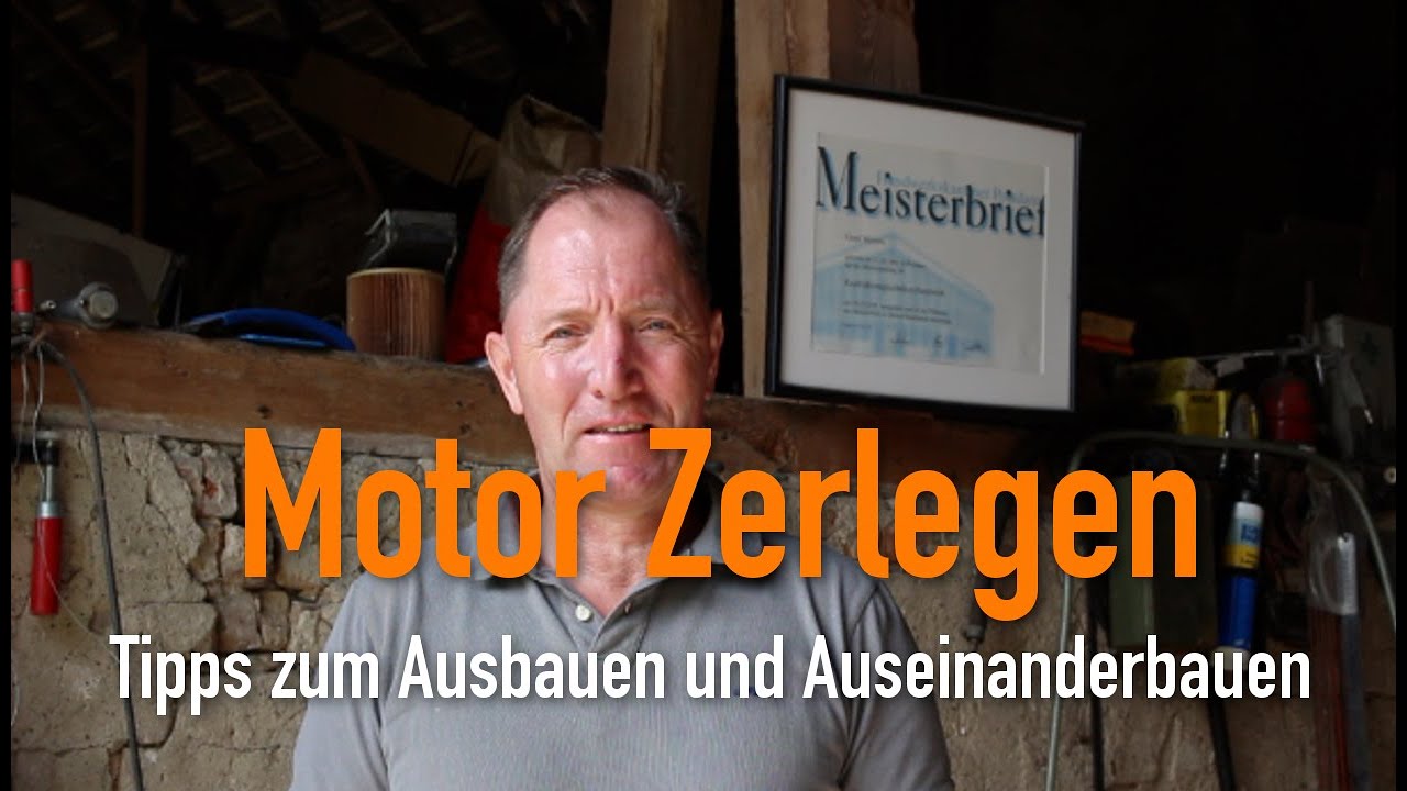 Motor Zerlegen - Tipps zum Ausbauen und Auseinanderbauen...?!