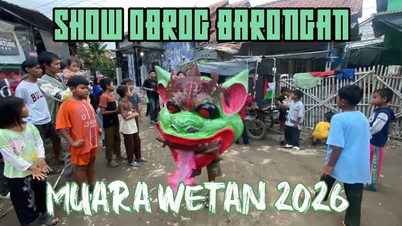 OBROG BARONGAN MUARA WETAN 2026