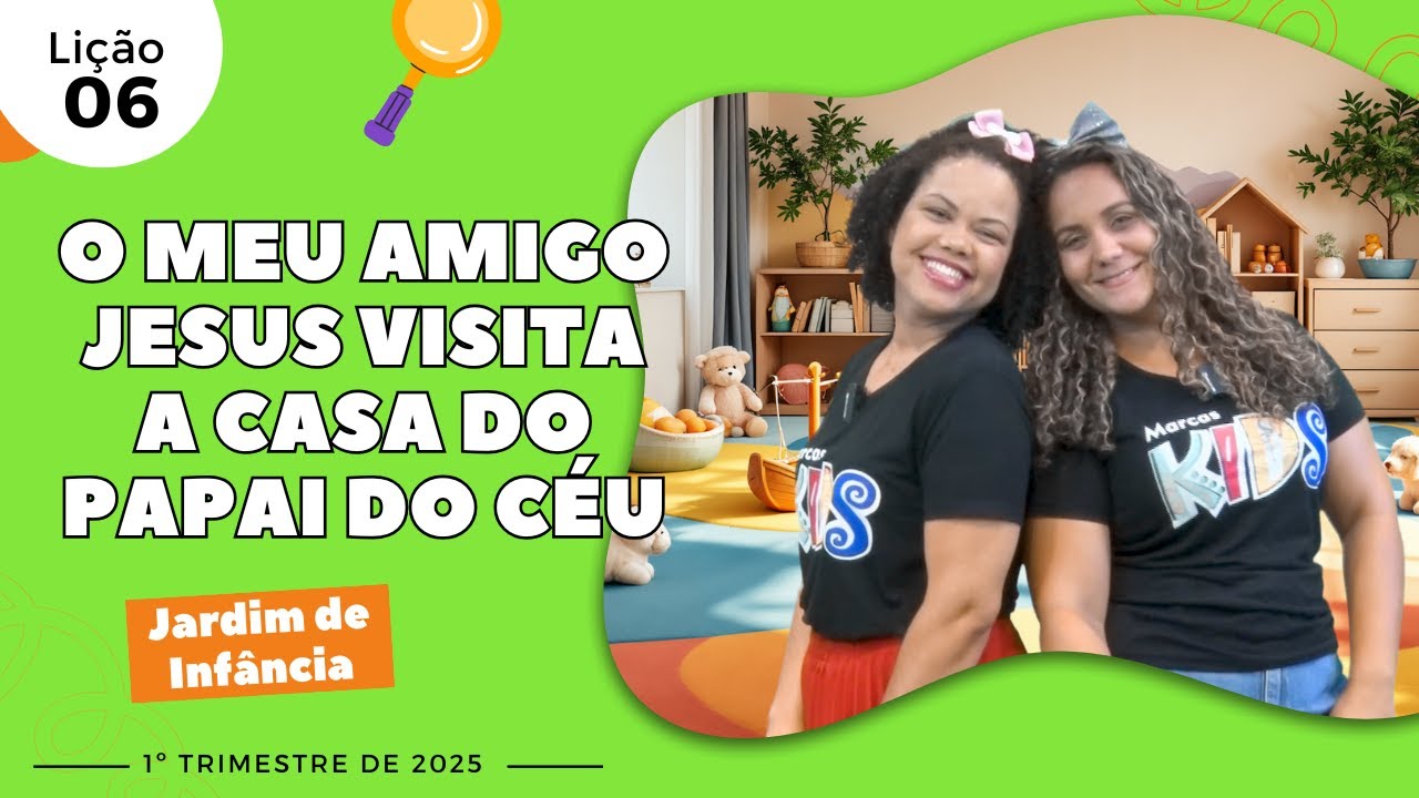 EBD Lição 6 - Jardim de Infância | O meu amigo Jesus visita a casa do Papai do Céu 5/6 anos 1º Trim