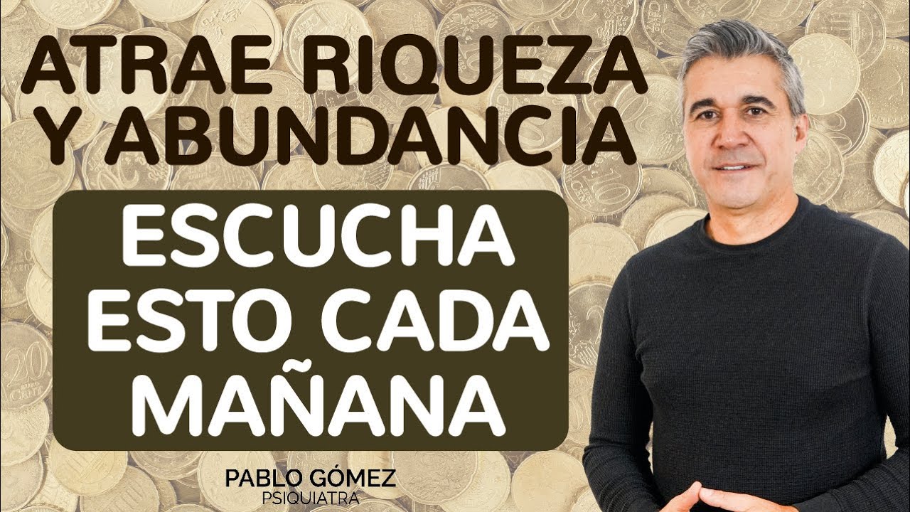 Activa tu energía de riqueza cada mañana | Meditación de abundancia - Pablo Gómez Psiquiatra