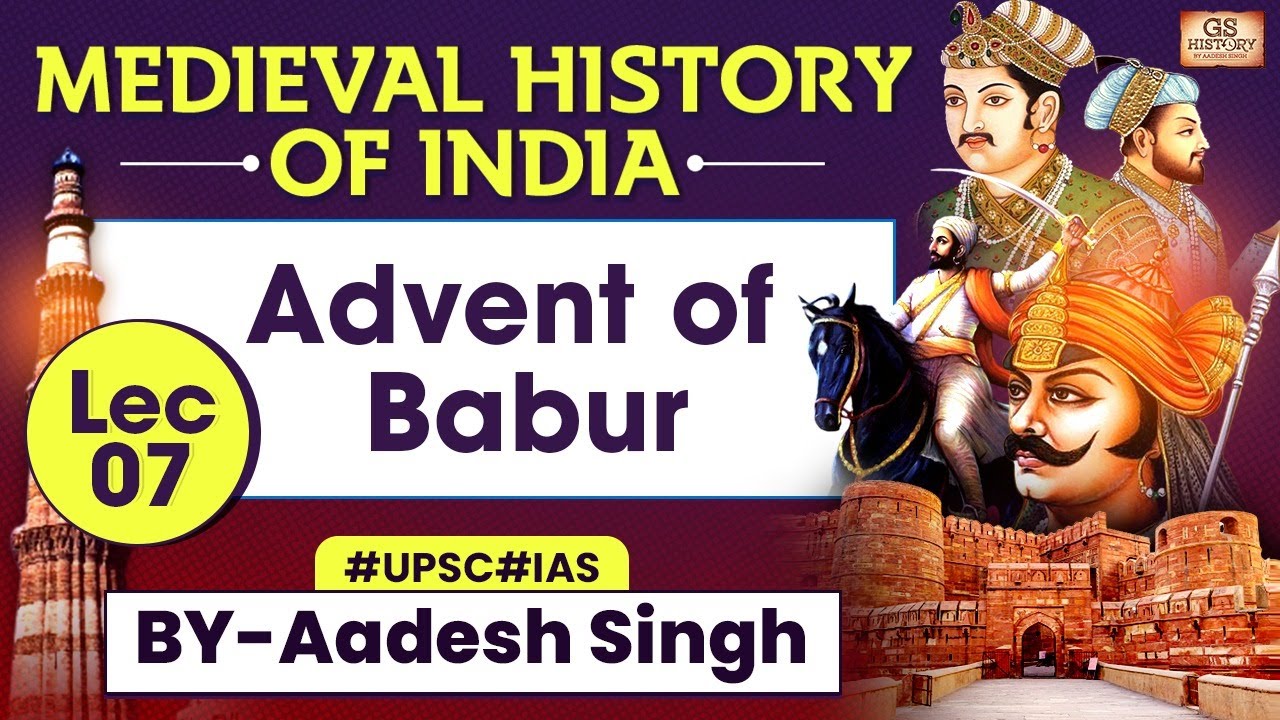 Medieval History of INDIA Series | Lec 7: Advent of Babur | UPSC | GS History by Aadesh Singh
