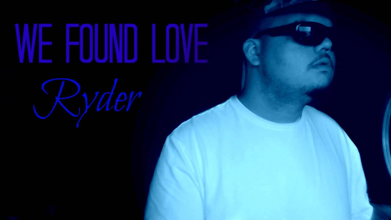 WE FOUND LOVE - RYDER (AUDIO)