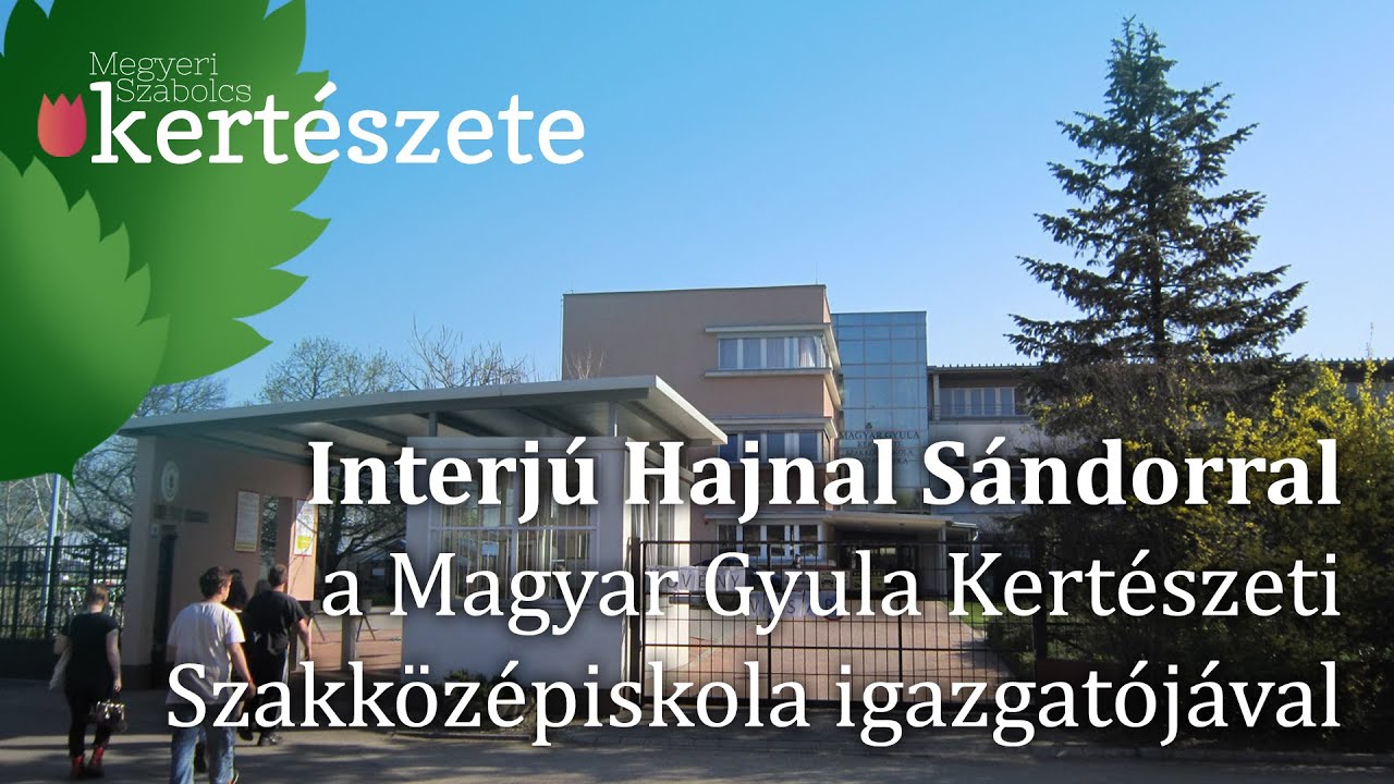 Interj&uacute; Hajnal S&aacute;ndorral a Magyar Gyula kert&eacute;szeti szakk&ouml;z&eacute;piskola igazgat&oacute;j&aacute;val