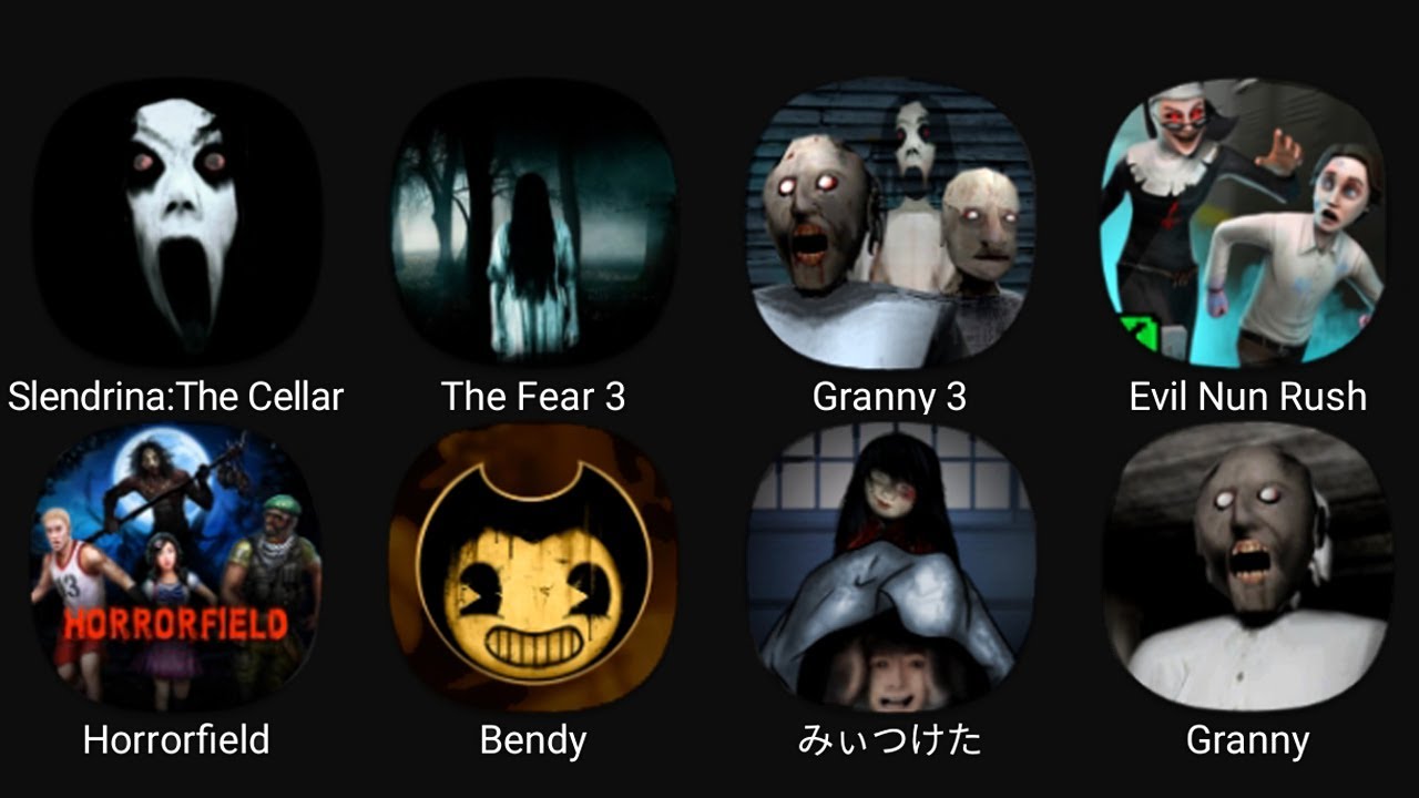 Slendrina: The Cellar, The Fear 3, Granny 3, Evil Nun Rush, Horrorfield, Bendy, Found, Granny