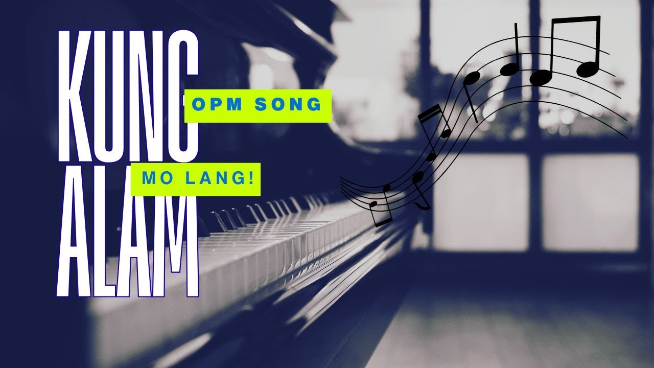 “Kung Alam Mo Lang – Original Emotional OPM Song”
