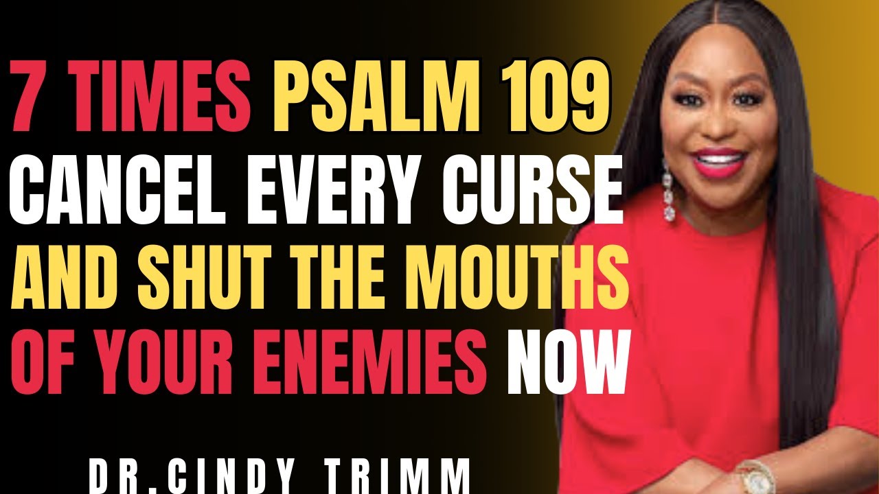 🔥 7 Times Psalm 109 — CANCEL Every Curse and Shut the Mouths of Your Enemies NOW | Dr. Cindy Trimm
