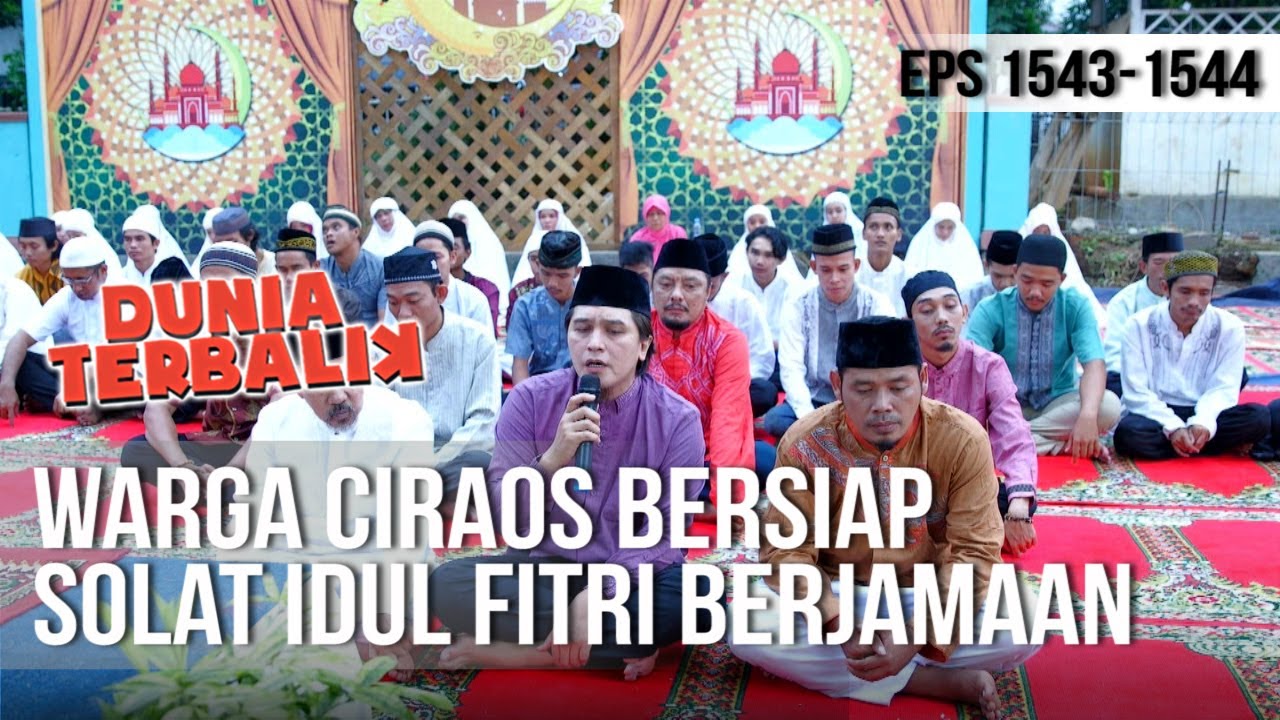 DUNIA TERBALIK - Warga Ciraos Siap-siap Solat Idul Fitri [5 Juni 2019]
