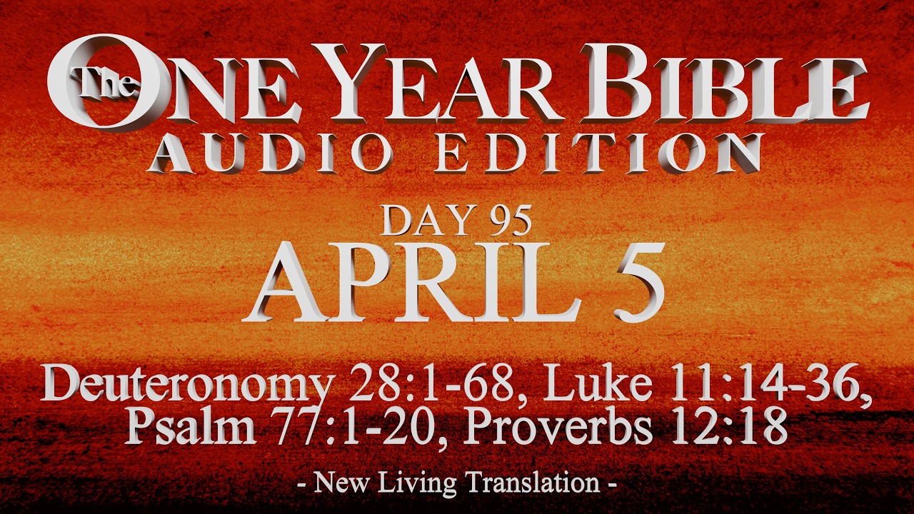 Day 95 | April 5 | One Year Bible Audio | Deut 28, Luke 11, Ps 77, Prov 12