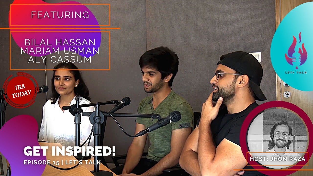 Get Inspired! Bilal, Mariam and Aly | Episode 15 | Let's Talk