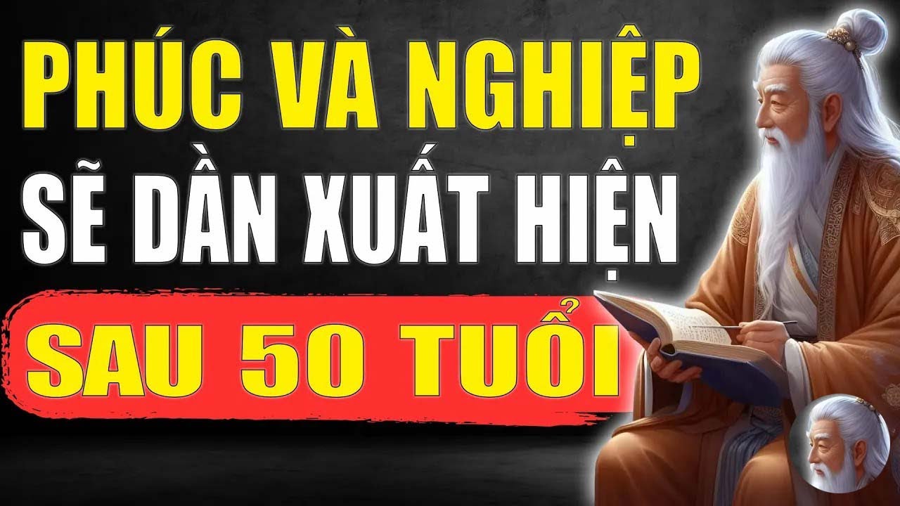 Cổ Nhân Tiết Lộ    Sau 50 Tuổi, Phúc Và Nghiệp Của Một Người Sẽ Dần Xuất Hiện