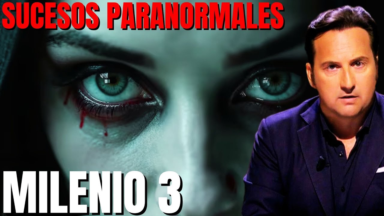 Milenio 3 - 5 horas sobre los sucesos paranormales mas impactantes hasta la fecha vistos