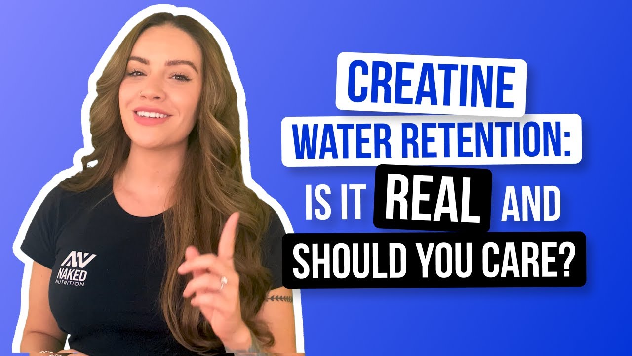 Creatine & Water Retention | Nutrition Coach Explains | Naked Nutrition