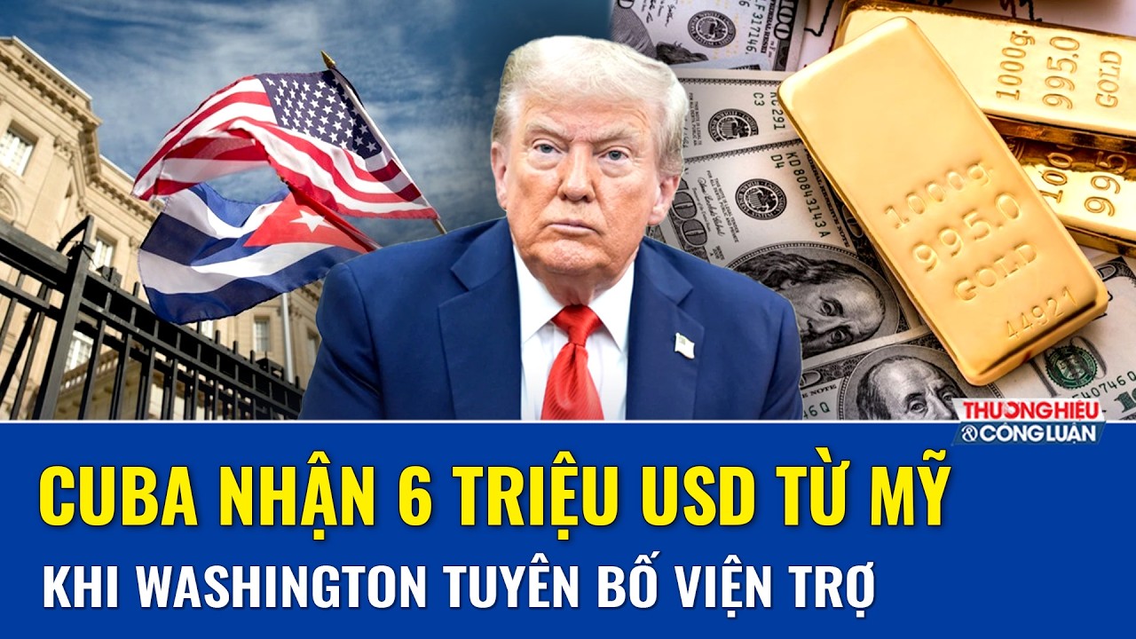 Cuba bất ngờ nhận 6 triệu USD theo tuyên bố viện trợ từ Mỹ trong thời điểm “căng như dây đàn”