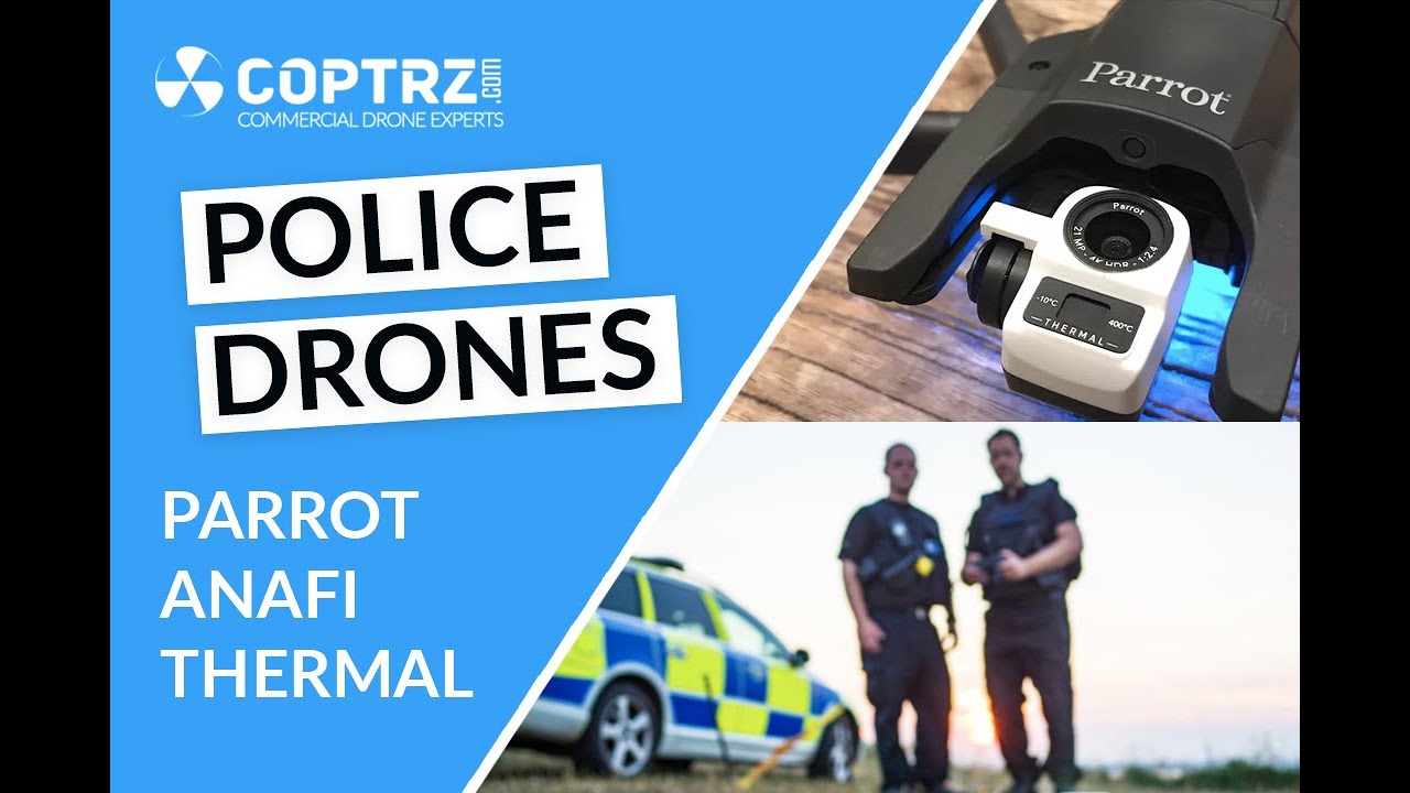Parrot Anafi Thermal - How Police Are Using Drones for Search, Rescues & Arrests
