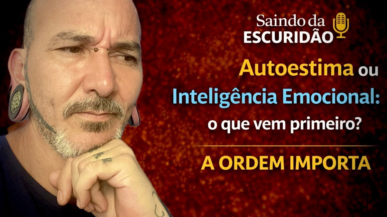 Autoestima ou Inteligência emocional: O que vem primeiro?