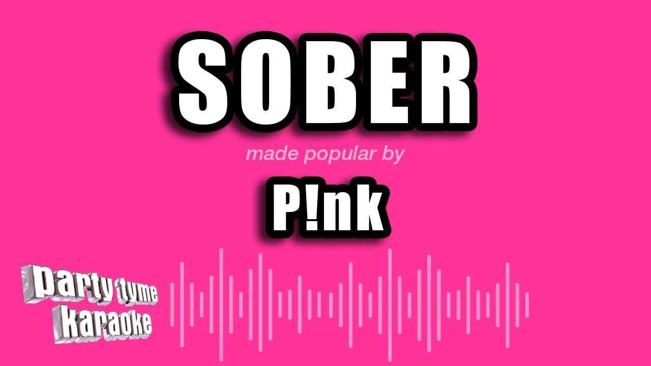 P!nk - Sober (Karaoke Version)